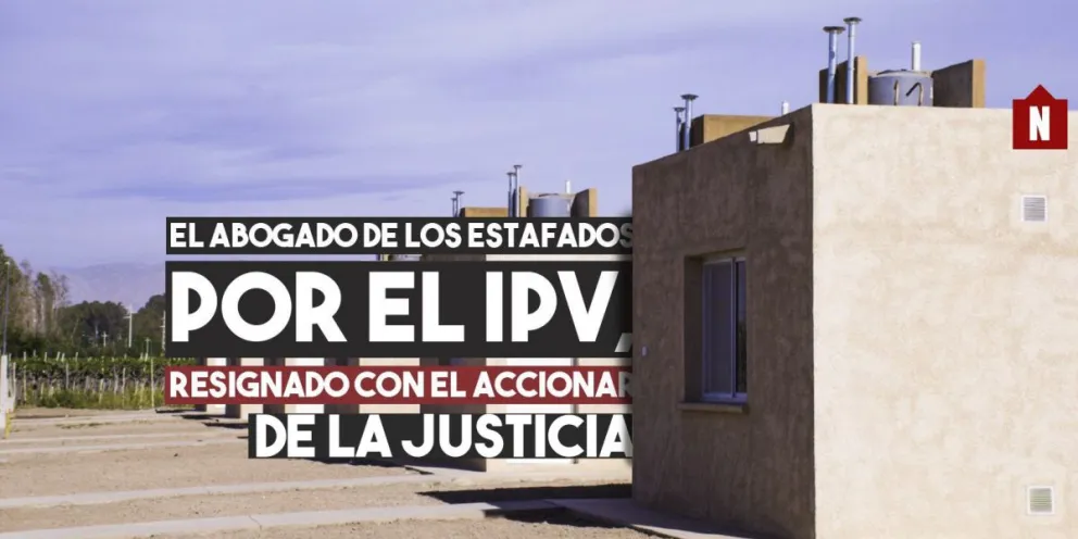 El abogado de los estafados por el IPV, resignado con el accionar