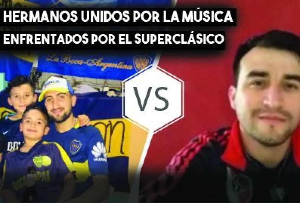 Hermanos unidos por la música, enfrentados por el Superclásico