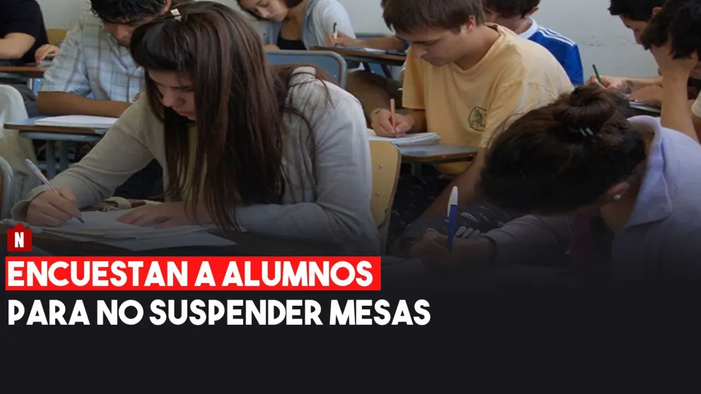 Suspensión de mesas de exámenes: realizan encuestas a alumnos