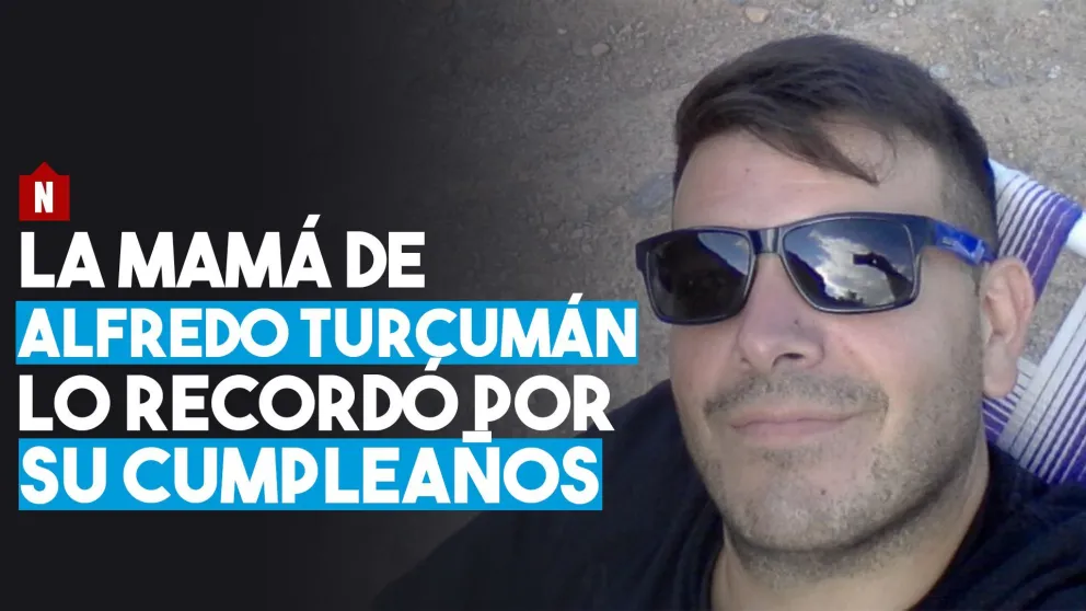 La mamá de Alfredo Turcumán lo recordó por su cumpleaños