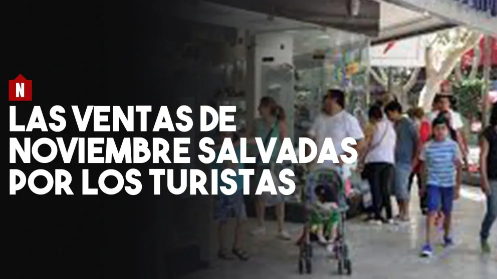 Los turistas salvaron las bajas ventas de noviembre