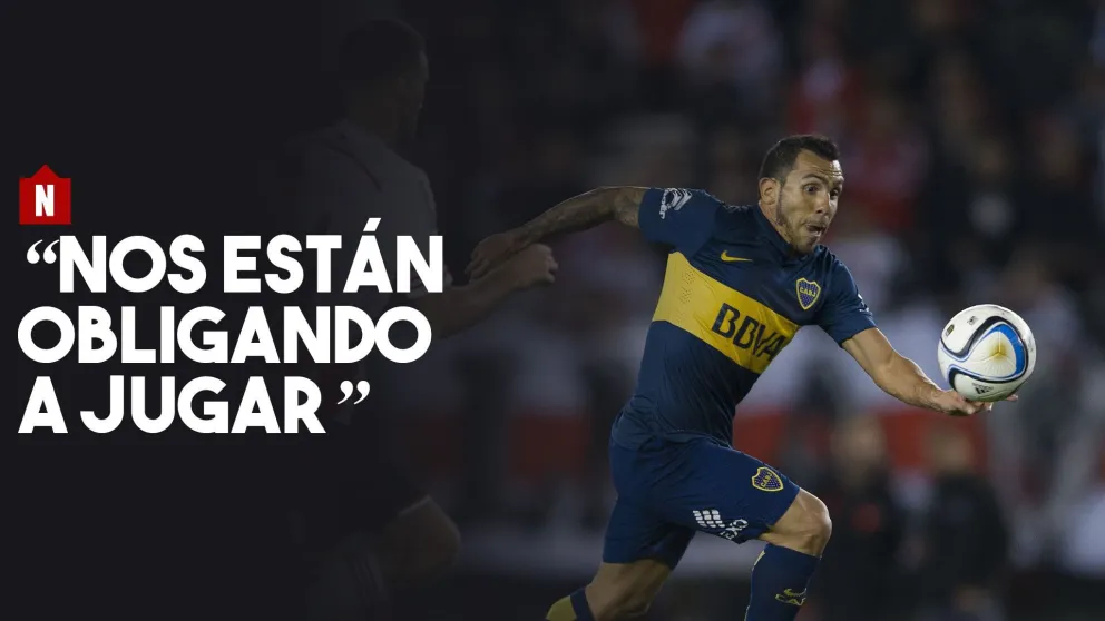 Tevez: "Nos están obligando a jugar el partido"