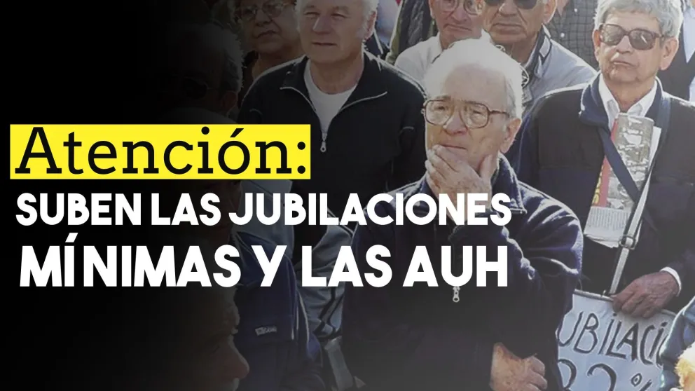 Atención: suben las jubilaciones mínimas y las AUH