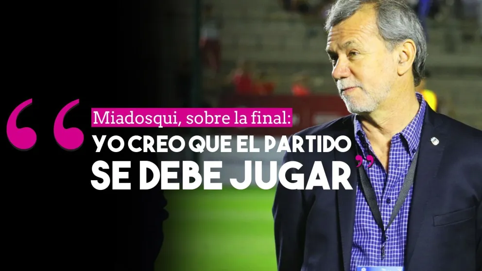 Miadosqui, sobre la final: "Yo creo que el partido se debe jugar"