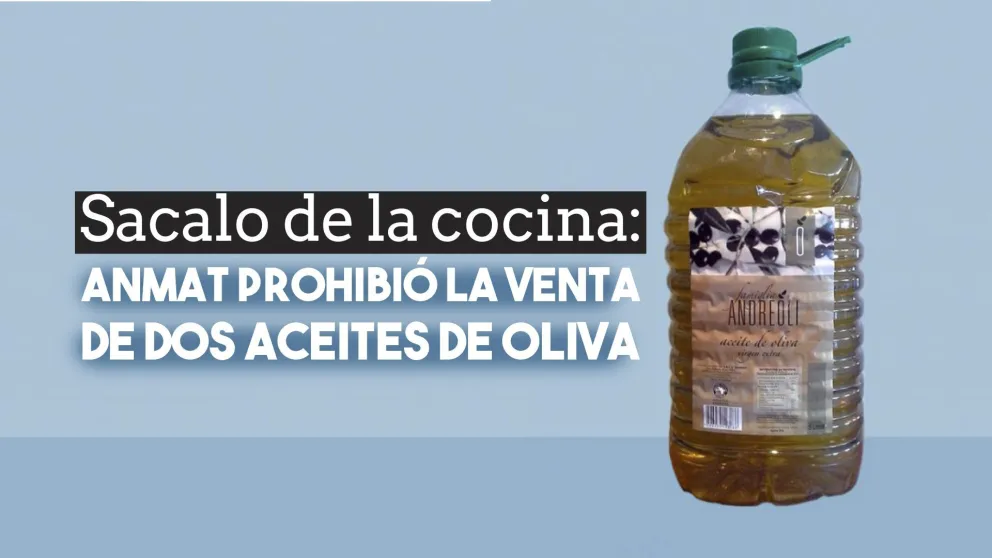 Sacalo de la cocina: la Anmat prohibió la venta de dos aceites de oliva