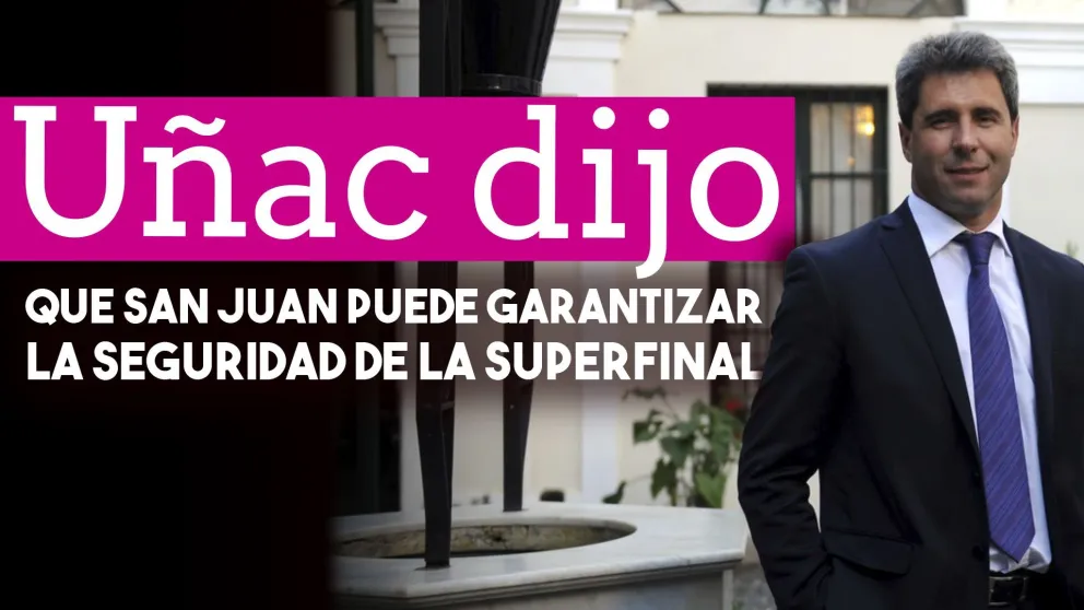 Uñac dijo que San Juan puede garantizar la seguridad de la Superfinal