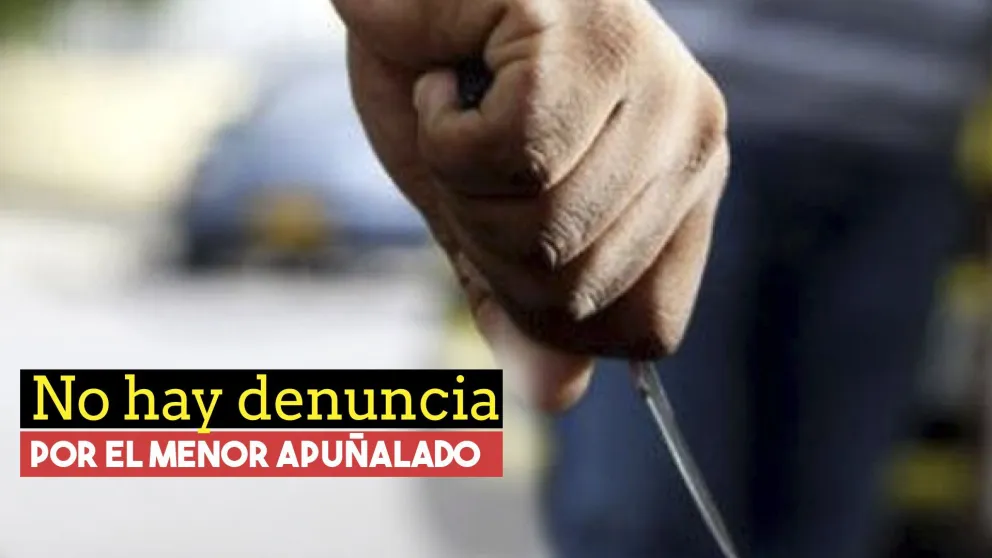 No hay denuncias en el caso de menor apuñalado
