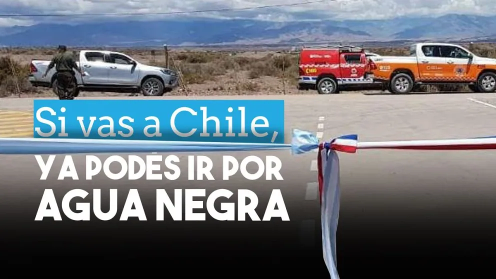Si vas a Chile, ya podés ir por Agua Negra