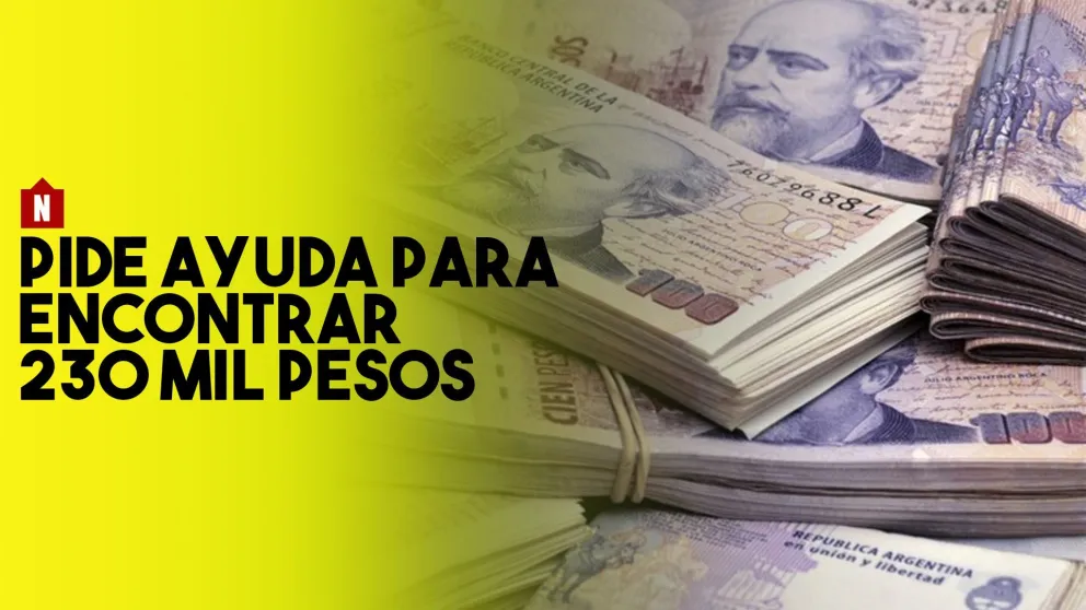 Perdió 230 mil pesos y pide ayuda para encontrar el dinero