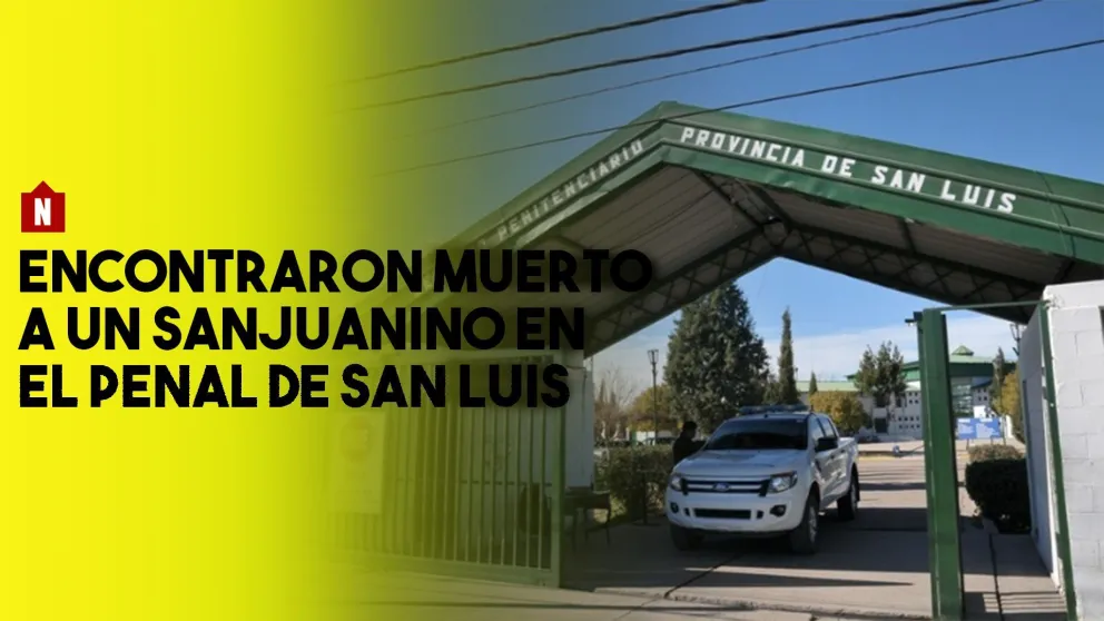 Encontraron muerto a un sanjuanino en el Penal de San Luis