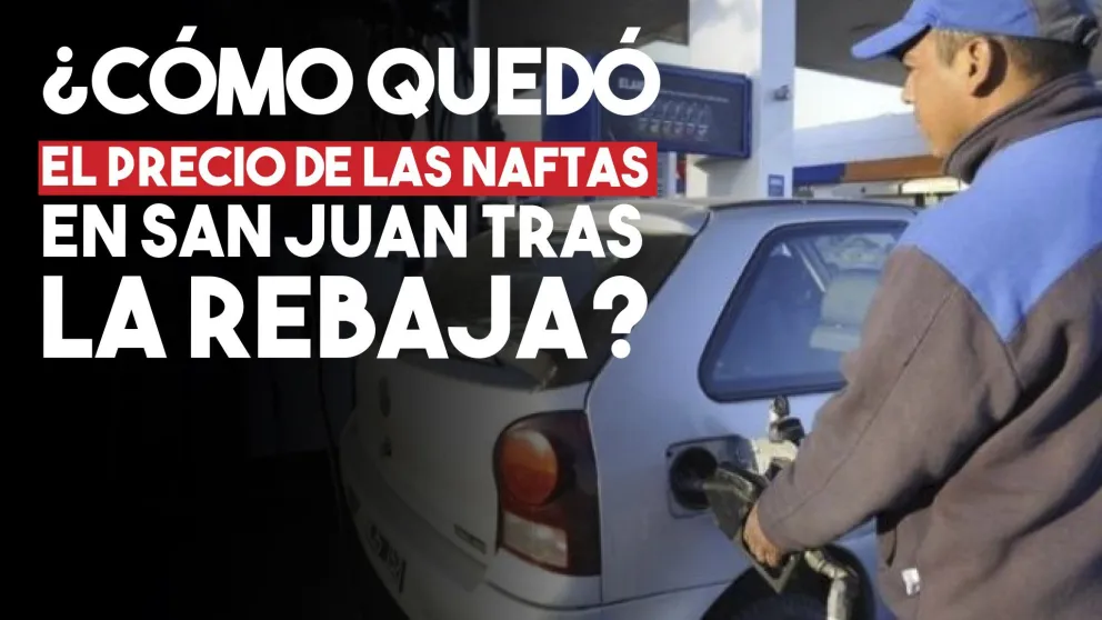 ¿Cómo quedó el precio de las naftas en San Juan tras la rebaja?