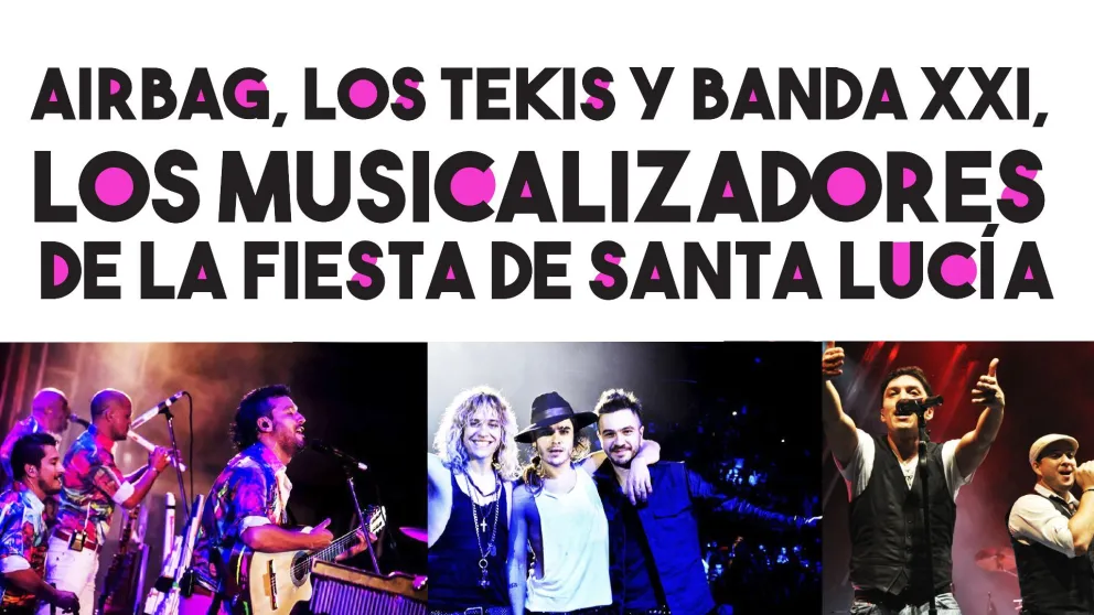 Airbag, Los Tekis Y Banda XXI se pondrán música y baila a la Fiesta Nacional de Santa Lucía