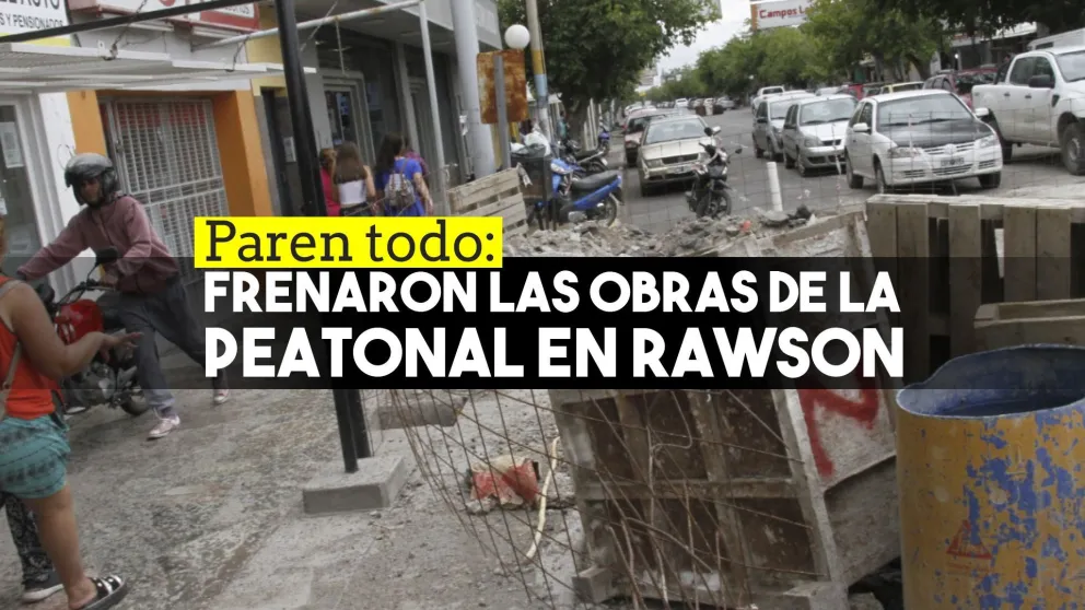 Paren todo: frenaron las obras de la peatonal en Rawson