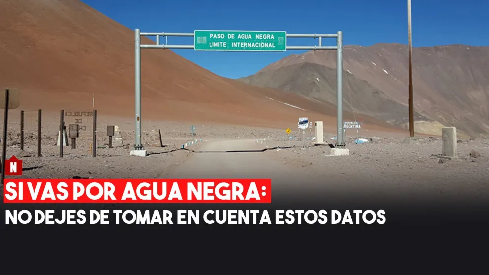 Si vas por el paso de Agua Negra, atento al dato
