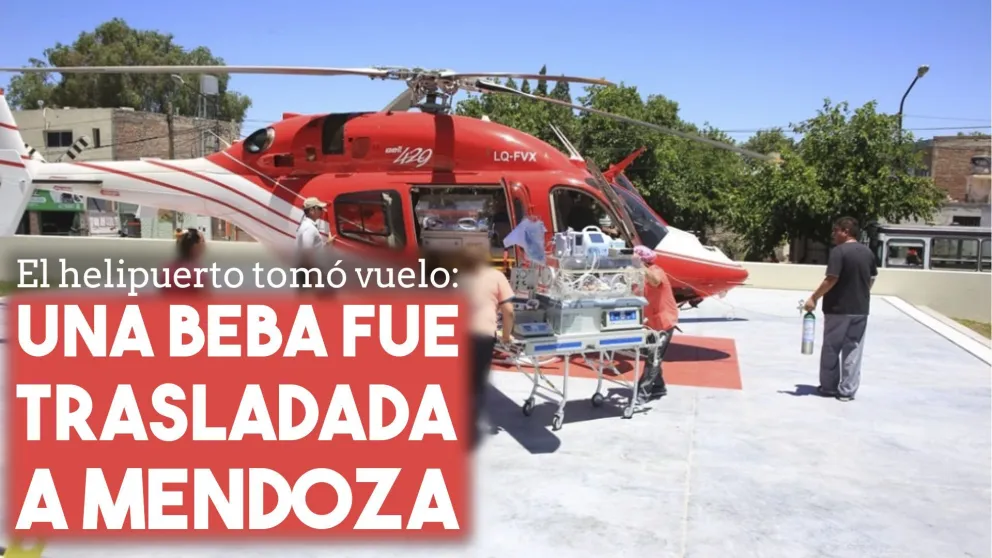 El helipuerto tomó vuelo: una beba fue trasladada a Mendoza