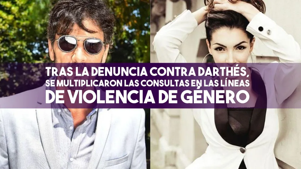 Tras la denuncia contra Darthés, se multiplicaron las consultas en las líneas de violencia de género