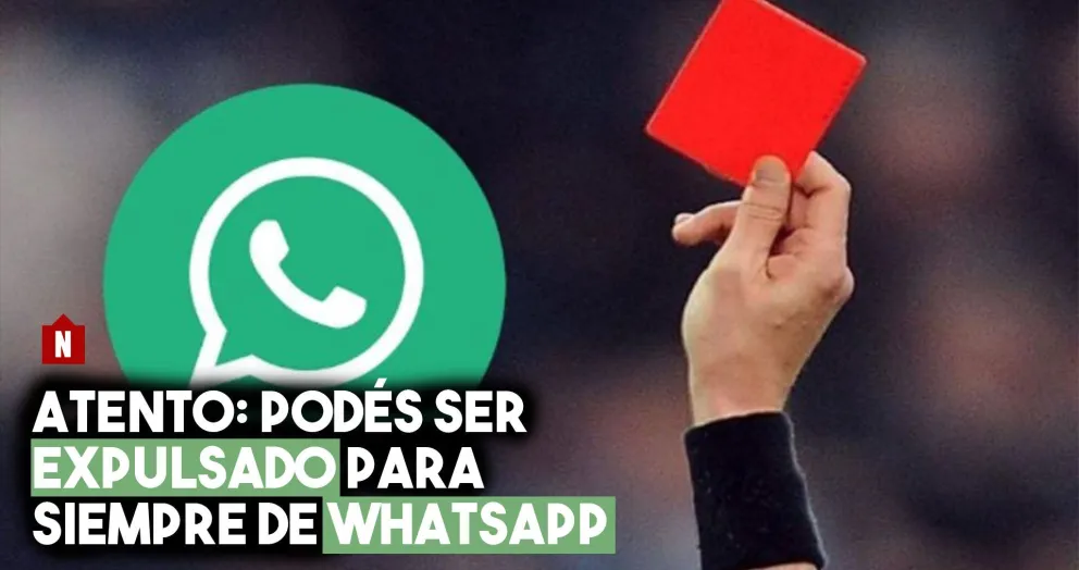 Atento: podés ser expulsado para siempre de WhatsApp