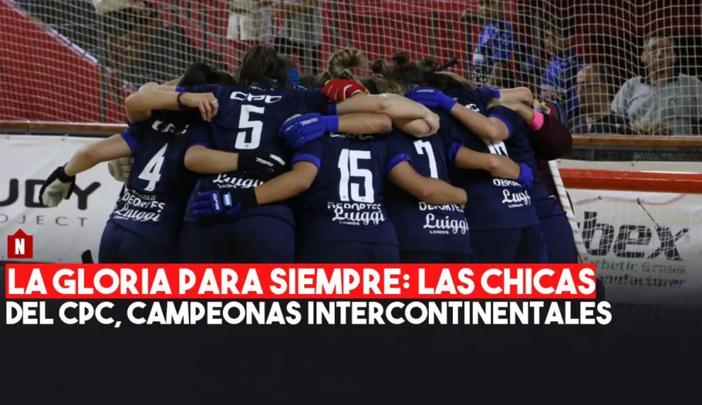 La gloria para siempre: las chicas del CPC campeonas del mundo