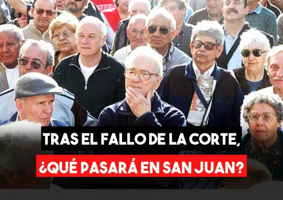 Tras el fallo de la Corte, ¿qué pasará con los jubilados sanjuaninos?