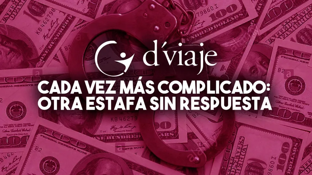 D'viaje, cada vez más complicado: otra estafa sin respuesta