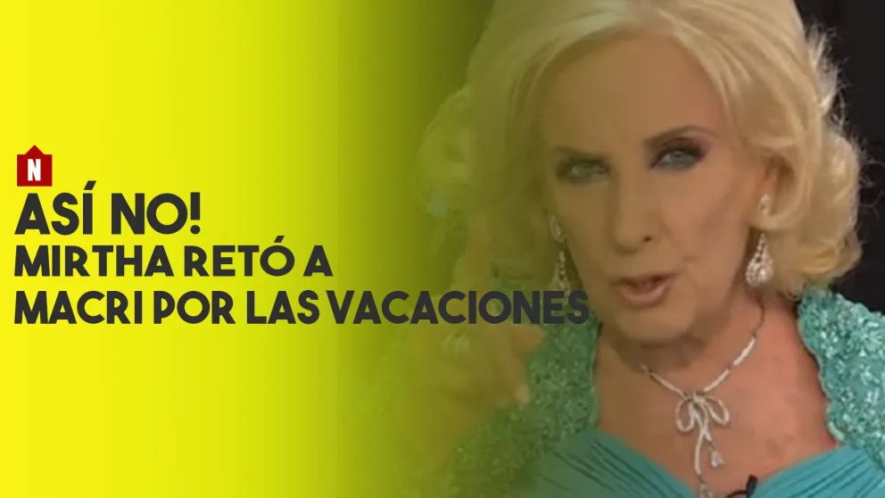 Mirtha Legrand retó a  Macri por sus nuevas vacaciones