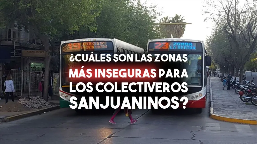 ¿Cuáles son las zonas más inseguras para los colectiveros sanjuaninos?