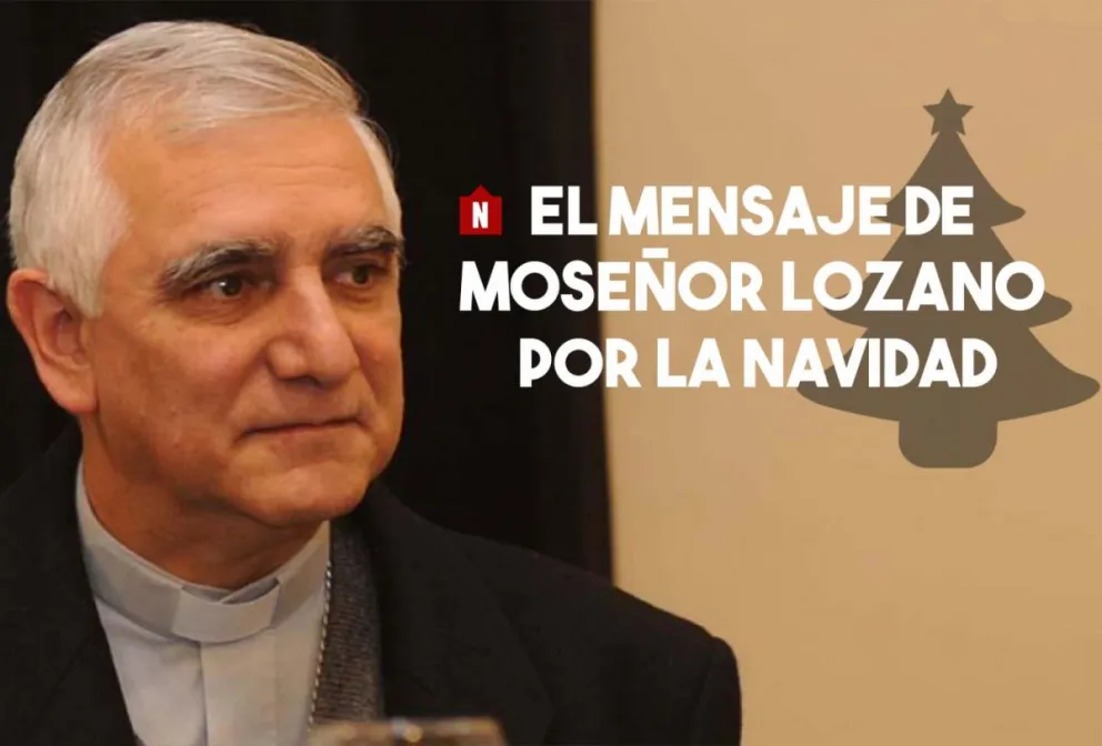 El mensaje de Monseñor Lozano por la Navidad