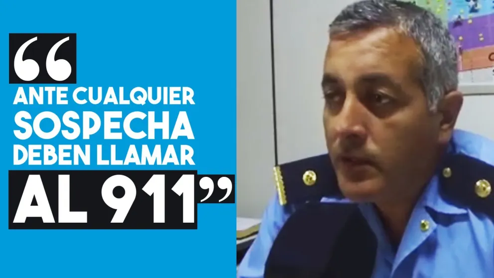 "Ante cualquier situación sospechosa deben comunicarse con la policía"