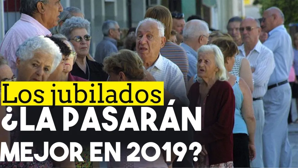 Los jubilados ¿la pasarán mejor en 2019?