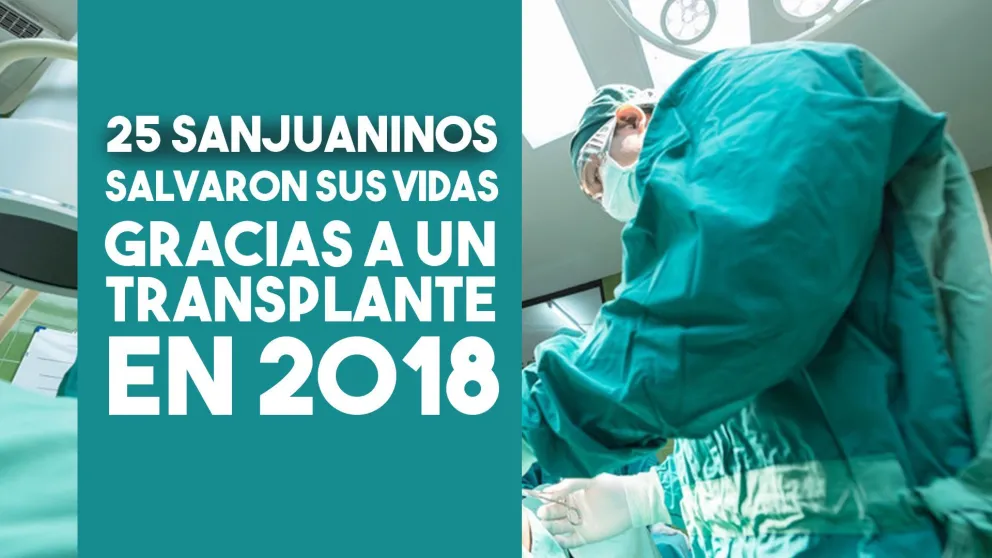 25 sanjuaninos salvaron sus vidas gracias a un transplante realizado en la provincia