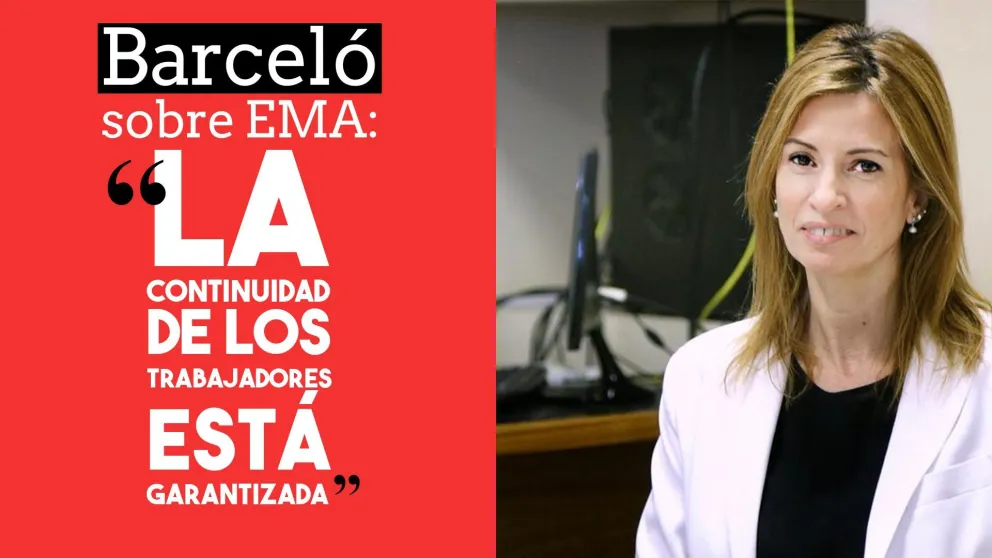 Barceló sobre EMA: "La continuidad de los trabajadores está garantizada"