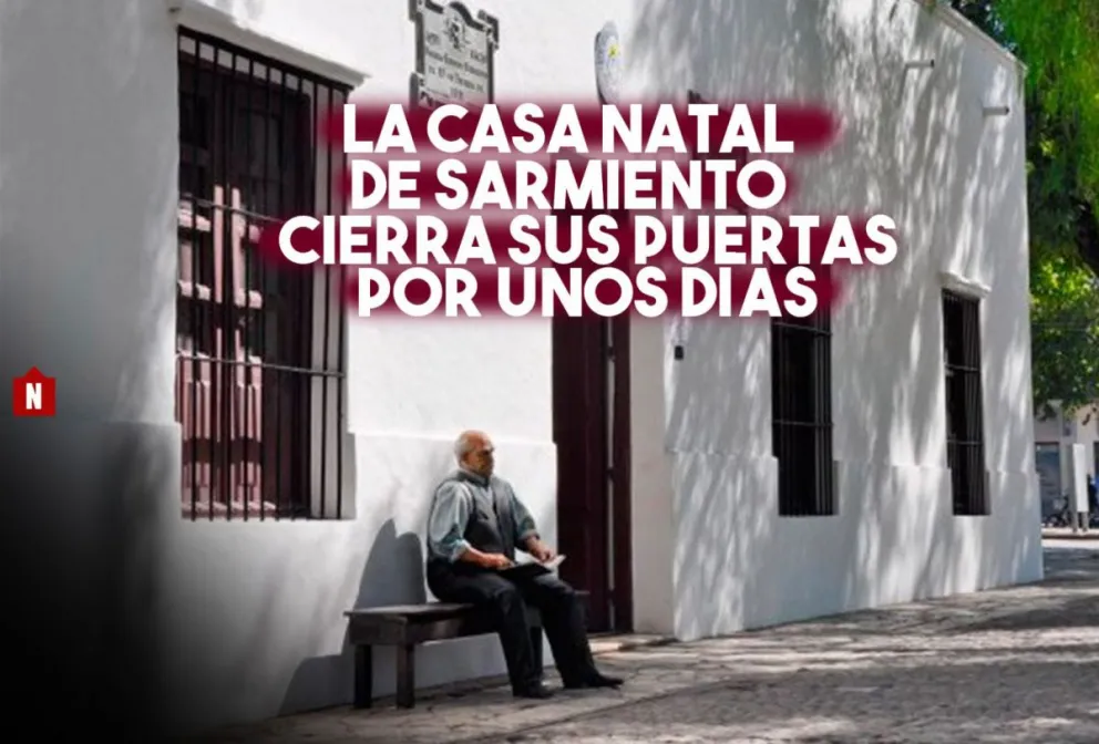 La Casa Natal de Sarmiento cerrará sus puertas por algunos días