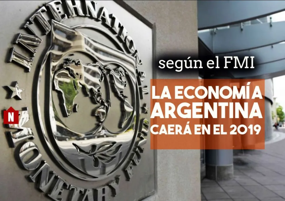 Lo dijo el FMI: la economía argentina será una de las que más caiga en el 2019