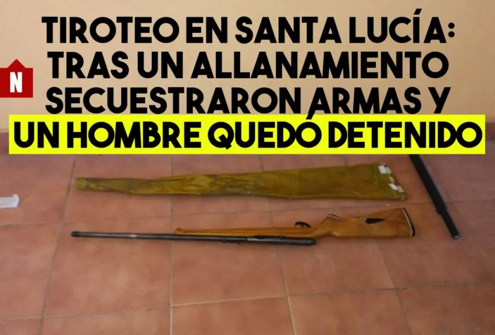 Tiroteo en Santa Lucía: tras un allanamiento secuestraron armas y un hombre quedó detenido