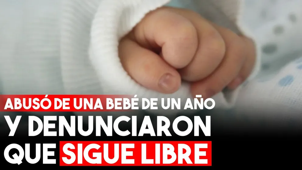 Abusó de una bebé de un año y denunciaron que sigue libre