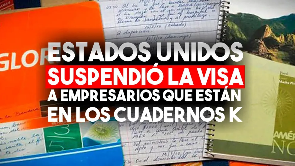 Cuadernos K: Estados Unidos suspende las visas de los  empresarios que aparecen en los cuadernos