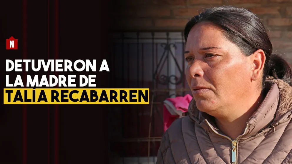 Detuvieron a la madre de Talia Recabarren