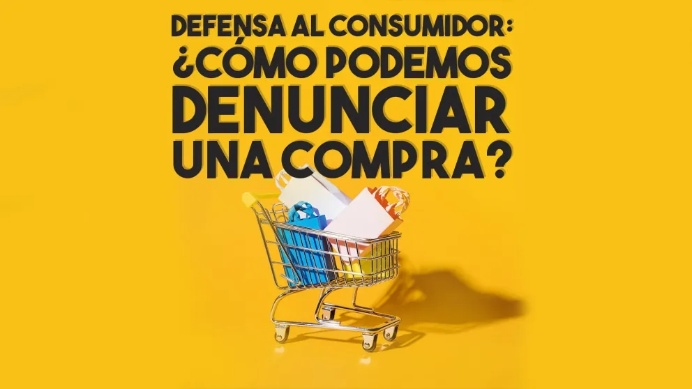 Defensa al consumidor: cómo denunciar una compra