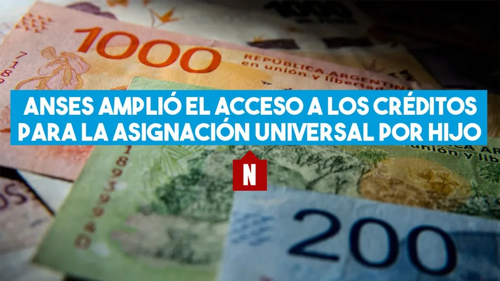 ANSES amplió el acceso a los créditos para la Asignación Universal por Hijo