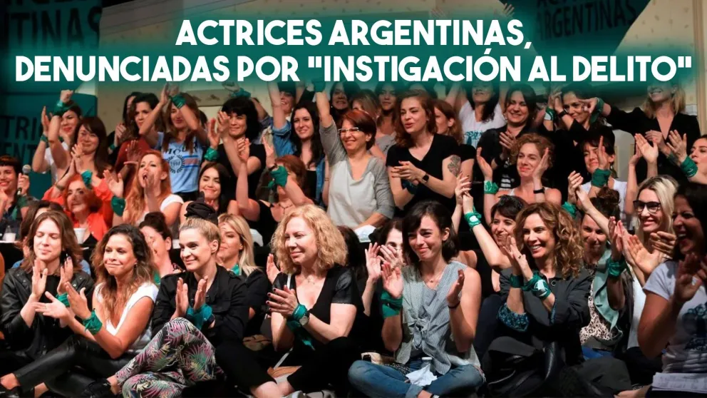 Actrices Argentinas, denunciadas por "instigación al delito"