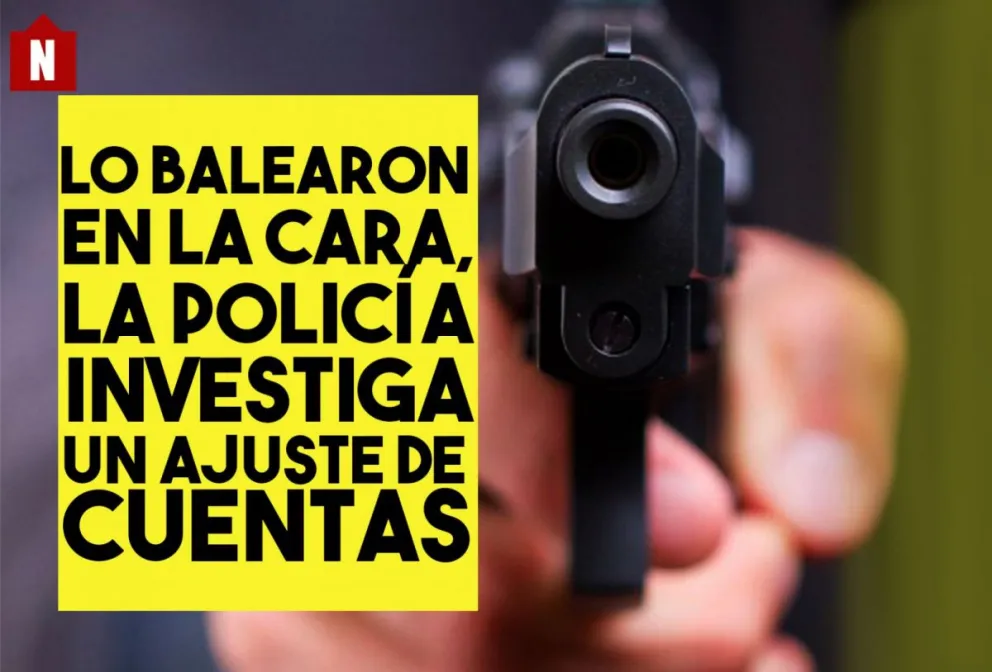 Lo balearon en la cara: la policía investiga si fue un ajuste de cuentas