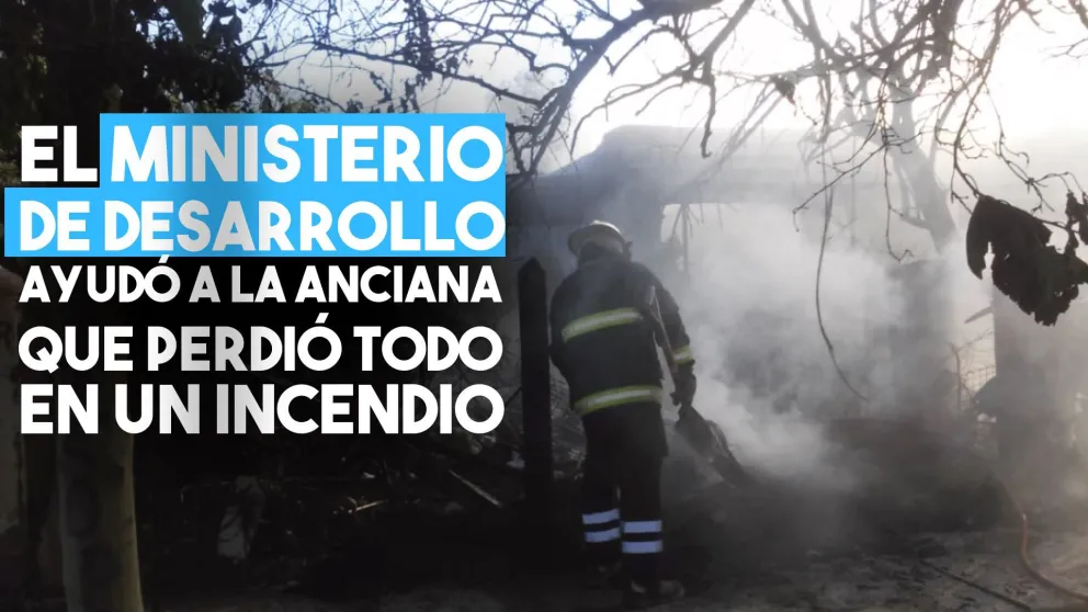 El Ministerio de Desarrollo ayudó a la anciana que perdió todo en un incendio
