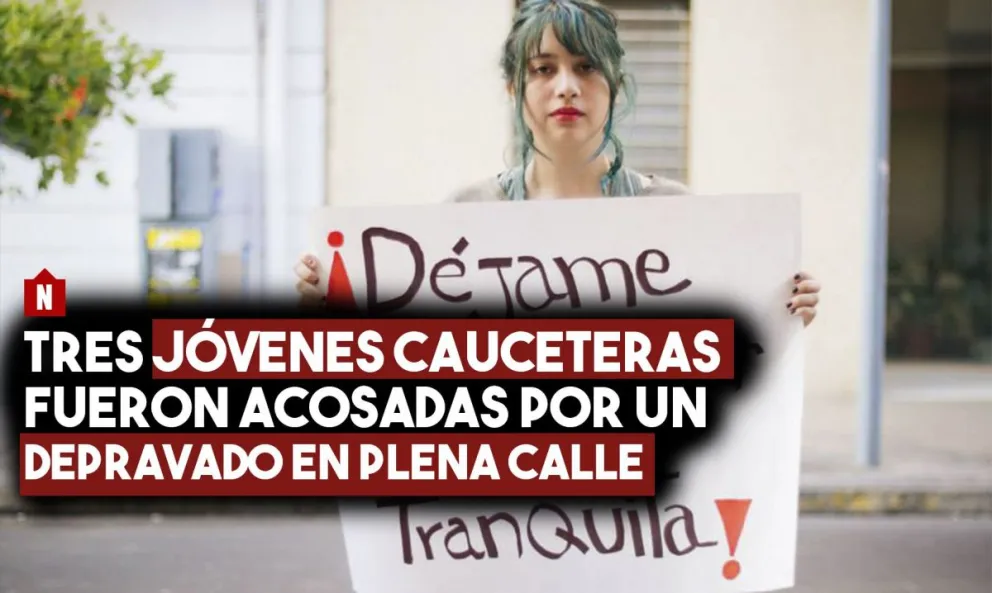 Un depravado acosó a tres jóvenes cauceteras en plena calle