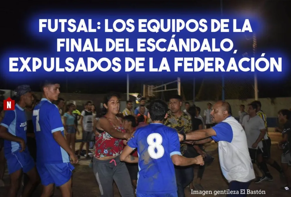 Los equipos de la final del escándalo fueron expulsados de FEFUSA