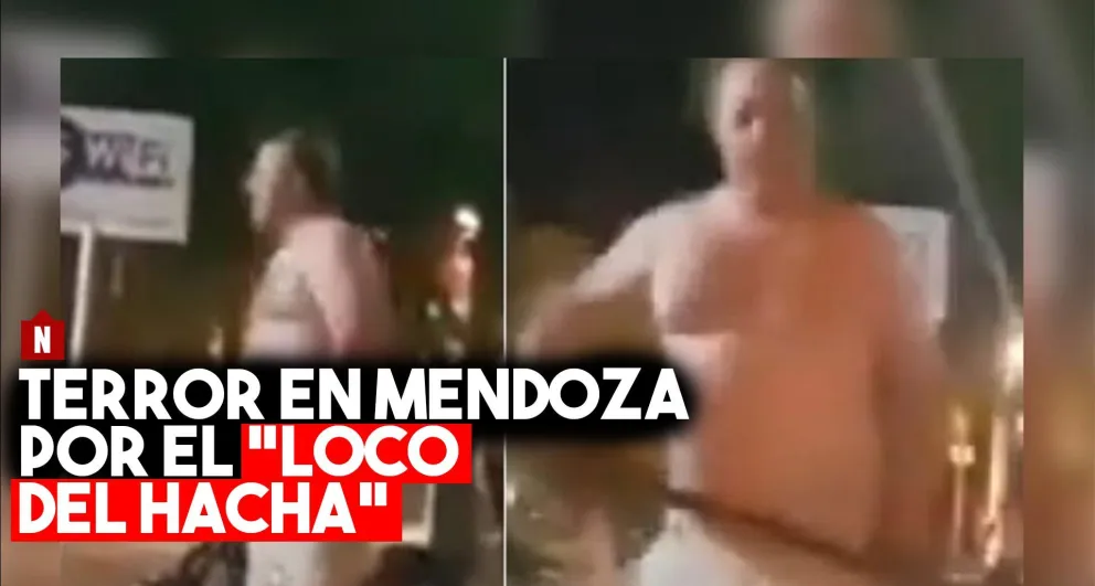 Terror en Mendoza por el "loco del hacha"