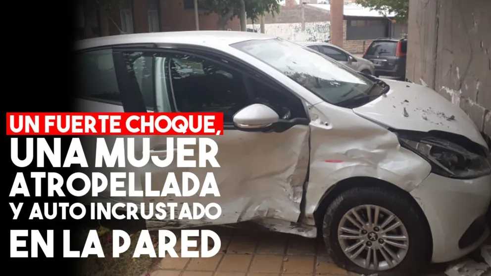 Un fuerte choque, una mujer atropellada y auto incrustado en la pared