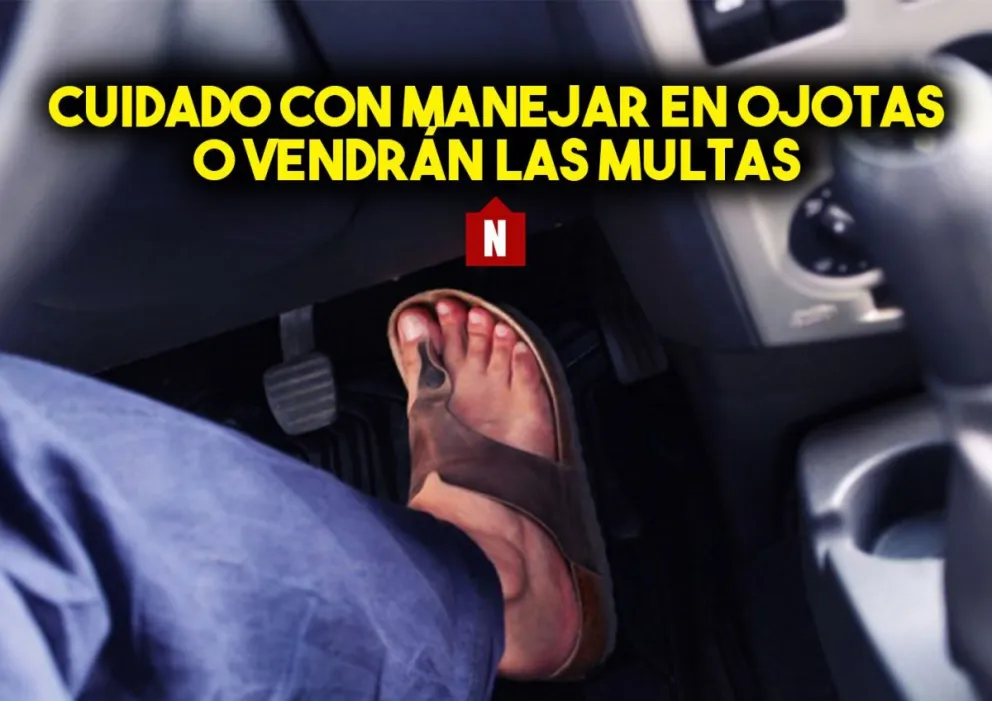 Cuidado con manejar en ojotas o vendrán las multas