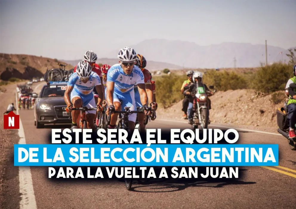 Se confirmó el equipo de la Selección Argentina para la Vuelta a San Juan