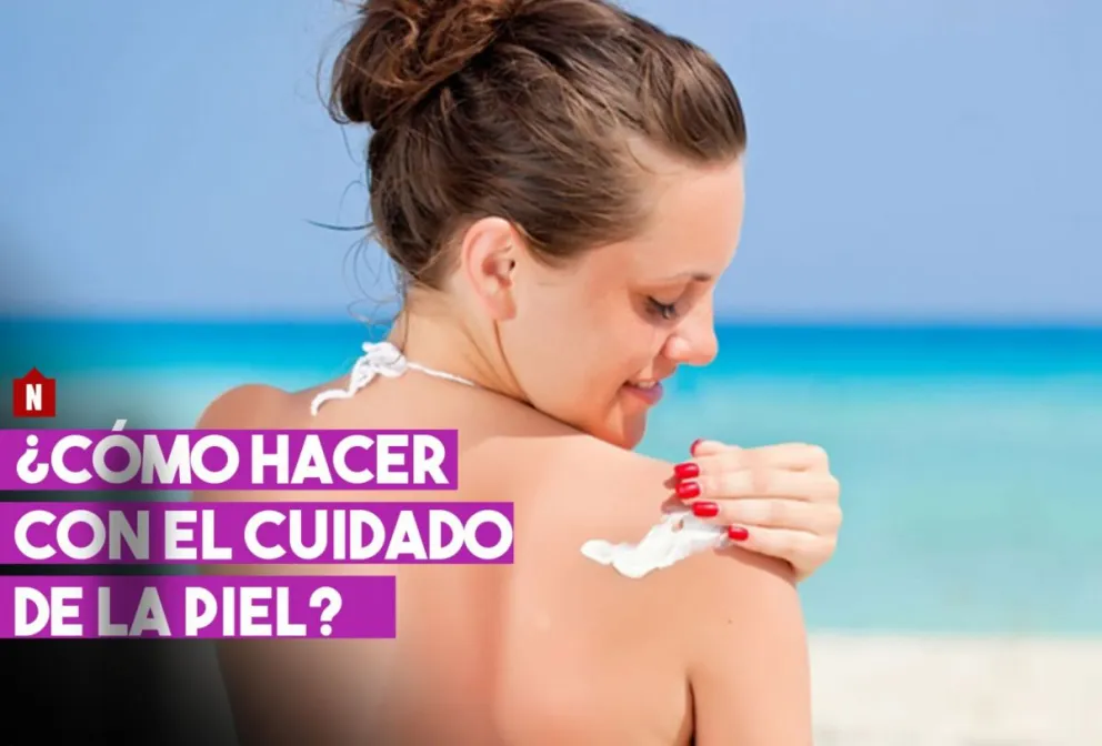 ¿Cómo cuidar tu piel del sol y el calor?