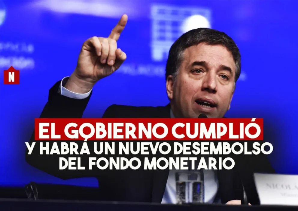 El gobierno cumplió y habrá otro desembolso del FMI